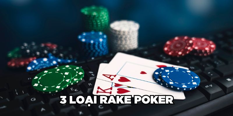 3 loại Rake Poker